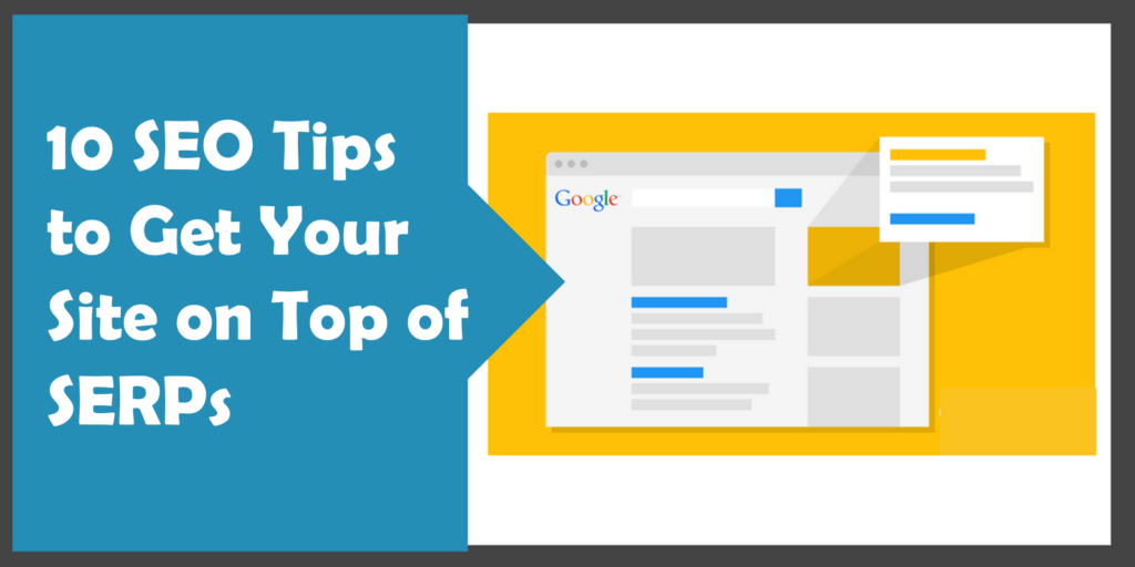 10 SEO Tips to Get Your Site on Top of SERPs
