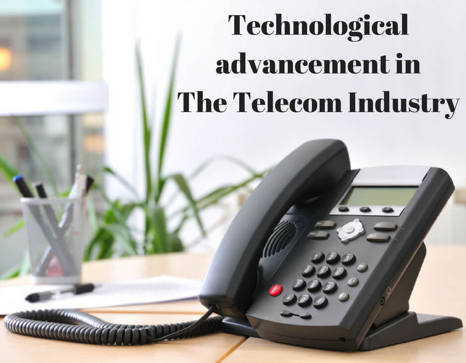 Effects of technological advancement in Telecom Industry