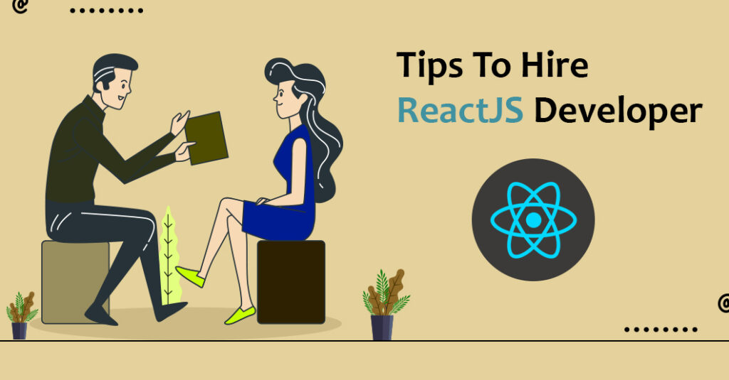 Tips to Hire ReactJS Developer