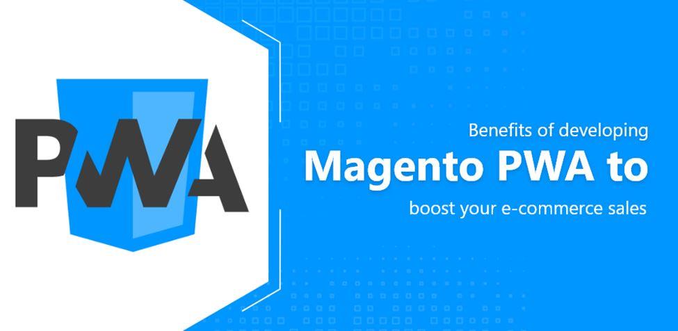 Magento PWA To Boost Your E-Commerce Sales