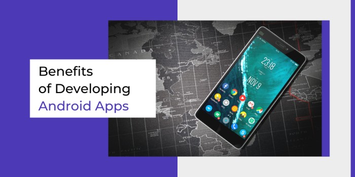 Benefits of Developing Android Apps