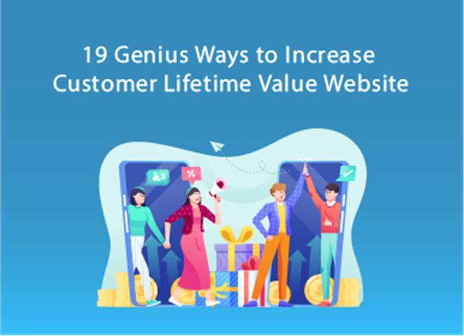 19 Genius Ways to Increase Customer Lifetime Value Website