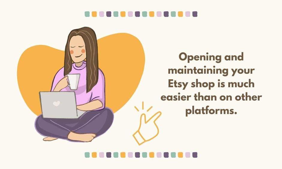 Opening and maintaining a shop on Etsy is easy