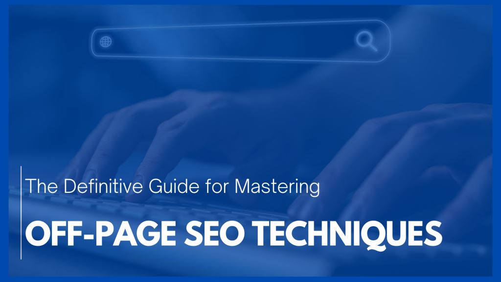 The Definitive Guide for Mastering off-Page SEO Techniques - 1
