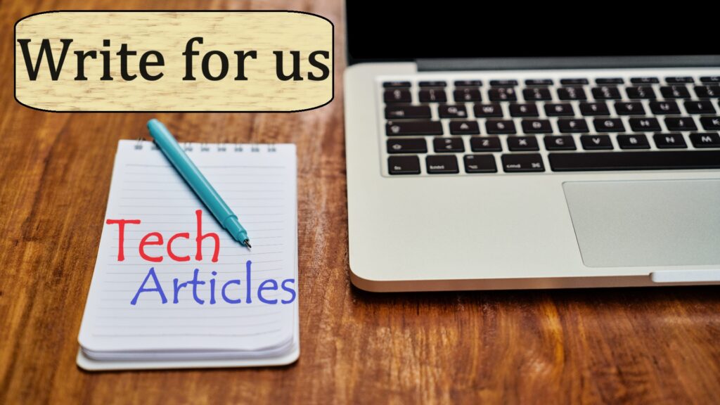 write for us technology, business write for us, write for us tech, tech blog write for us, digital marketing write for us