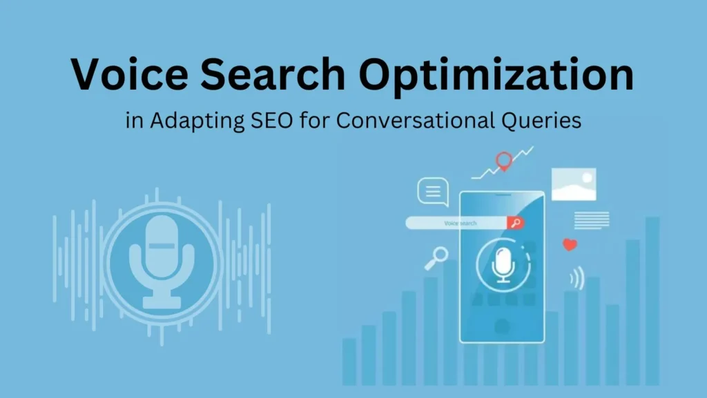 Voice Search Optimization in Adapting SEO for Conversational Queries