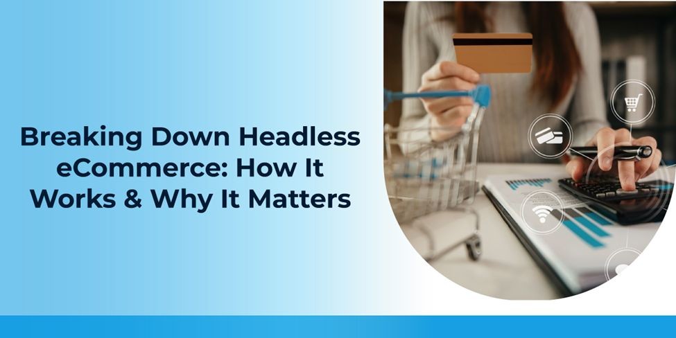 Breaking Down Headless eCommerce