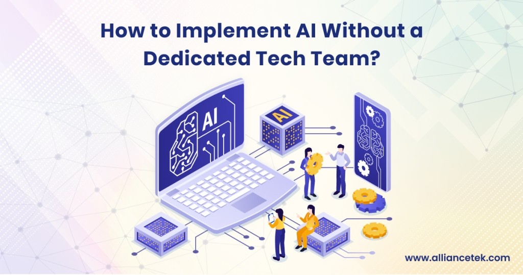 How to Implement AI Without a Dedicated Tech Team