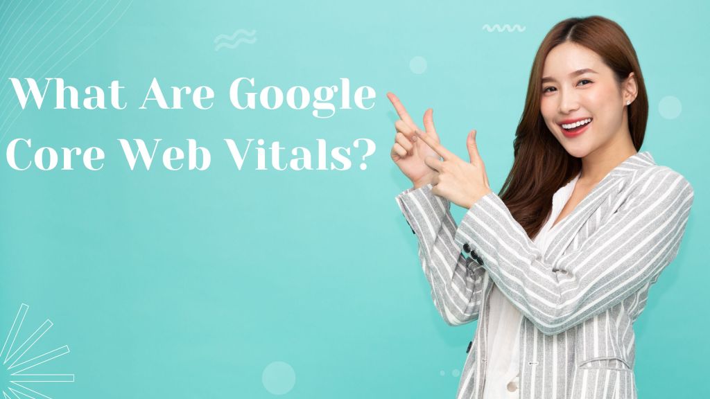 What Are Google Core Web Vitals