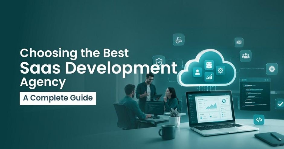 Choose the Right SaaS Development Agency